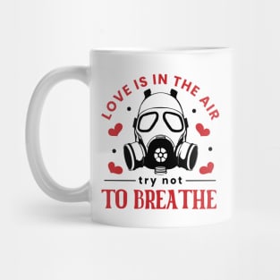 Love Is In The Air. Try Not To Breathe. Love Sucks Mug